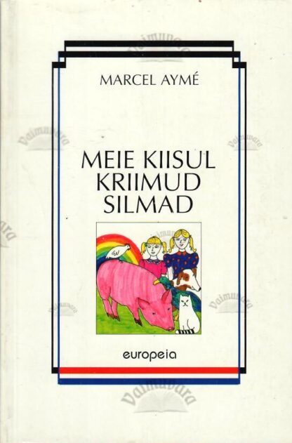 Meie kiisul kriimud silmad - Marcel Aymé