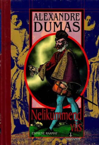 Nelikümmend viis 1. osa - Alexandre Dumas