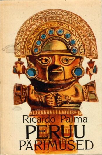 Peruu pärimused - Ricardo Palma Peruu pärimused - Ricardo Palma