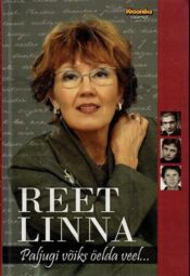 Reet Linna. Paljugi võiks öelda veel... - Meelis Kapstas Reet Linna. Paljugi võiks öelda veel... - Meelis Kapstas