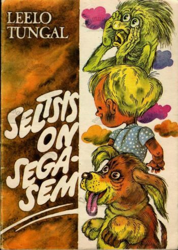 Seltsis on segasem - Leelo Tungal