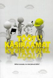 Töötu käsiraamat. Millest alustada, kui oled jäänud tööta Töötu käsiraamat. Millest alustada, kui oled jäänud tööta?