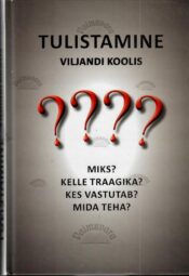Tulistamine Viljandi koolis. Miks? Kelle traagika? Kes vastutab? Mida teha?