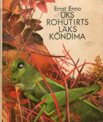Üks rohutirts läks kõndima - Ernst Enno Üks rohutirts läks kõndima - Ernst Enno
