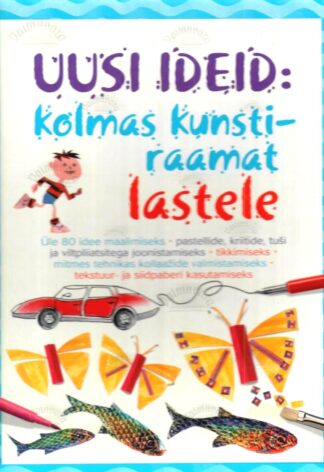 Uusi ideid: kolmas kunstiraamat lastele - Fiona Watt