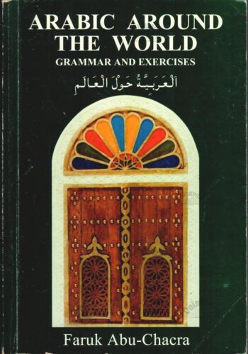 Arabic Around the World Grammar and Exercises - Faruk Abu-Chacra Arabic Around the World Grammar and Exercises - Faruk Abu-Chacra