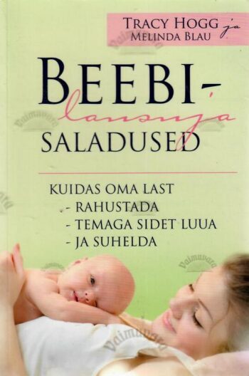 Beebilausuja saladused - Tracy Hogg, Melinda Blau Beebilausuja saladused - Tracy Hogg, Melinda Blau