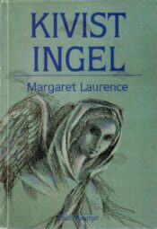 Kivist ingel - Margaret Laurence Kivist ingel - Margaret Laurence