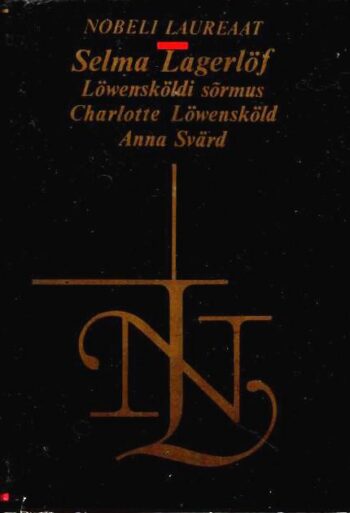 Löwensköldi sõrmus. Crarlotte Löwensköld. Anna Svärd - Selma Lagerlöf, 1994