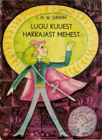 Lugu kuuest hakkajast mehest - Jakob Grimm, Wilhelm Grimm Lugu kuuest hakkajast mehest - Jakob Grimm, Wilhelm Grimm