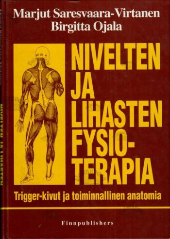 Nivelten ja lihasten fysioterapia - Marjut Saresvaara-Virtanen, Brigitta Ojala Nivelten ja lihasten fysioterapia - Marjut Saresvaara-Virtanen, Brigitta Ojala