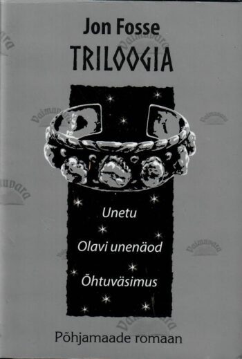 Triloogia. Unetu. Olavi unenäod. Õhtuväsimus - Jon Fosse