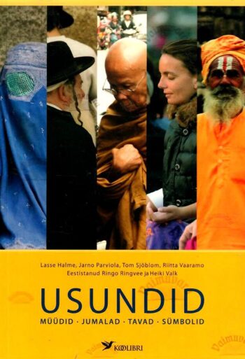 Usundid. Müüdid. Jumalad. Tavad. Sümbolid - Lasse Halme, J.Parviola, T.Sjöblom, R.Vaaramo Usundid. Müüdid. Jumalad. Tavad. Sümbolid - Lasse Halme, J.Parviola, T.Sjöblom, R.Vaaramo