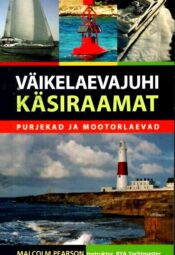 Väikelaevajuhi käsiraamat. Purjekad ja mootorlaevad - Malcolm Pearson, 2024 Väikelaevajuhi käsiraamat. Purjekad ja mootorlaevad - Malcolm Pearson, 2024