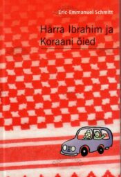 Härra Ibrahim ja Koraani õied - Eric-Emmanuel Schmitt Härra Ibrahim ja Koraani õied - Eric-Emmanuel Schmitt