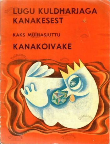 Lugu kuldharjaga kanakesest. Kanakoivake. Kaks muinasjuttu Lugu kuldharjaga kanakesest. Kanakoivake. Kaks muinasjuttu