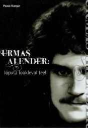 Urmas Alender. Lõputa lookleval teel - Paavo Kangur Urmas Alender. Lõputa lookleval teel - Paavo Kangur