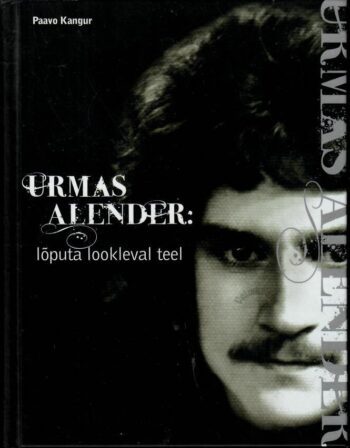 Urmas Alender. Lõputa lookleval teel - Paavo Kangur