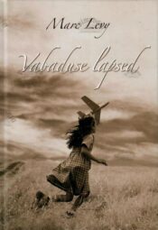 Vabaduse lapsed - Marc Levy Vabaduse lapsed - Marc Levy