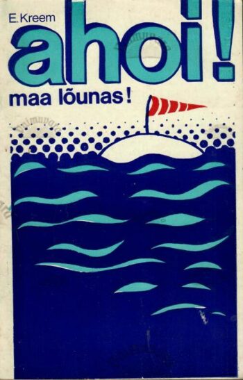 Ahoi! Maa lõunas! - Enn Kreem