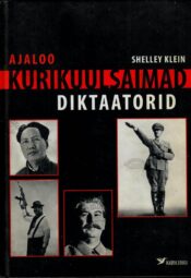 Ajaloo kurikuulsaimad diktaatorid - Shelley Klein Ajaloo kurikuulsaimad diktaatorid - Shelley Klein