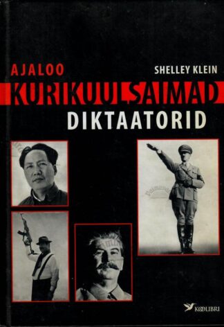 Ajaloo kurikuulsaimad diktaatorid - Shelley Klein