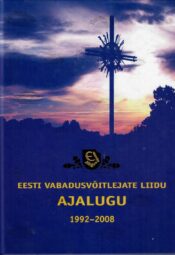 Eesti Vabadusvõitlejate Liidu ajalugu 1992-2008 Eesti Vabadusvõitlejate Liidu ajalugu 1992-2008