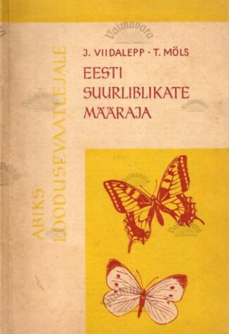 Eesti suurliblikate määraja. I. päevaliblikad - Jaan Viidalepp, Tõnu Möls