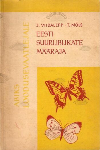 Eesti suurliblikate määraja. I. päevaliblikad - Jaan Viidalepp, Tõnu Möls