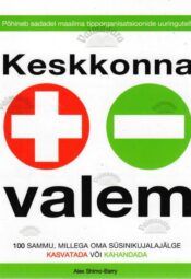 Keskkonna valem. 100 sammu, millega oma süsinikujalajälge kasvatada või kahandada - Alex Shimo-Barry Keskkonna valem. 100 sammu, millega oma süsinikujalajälge kasvatada või kahandada - Alex Shimo-Barry