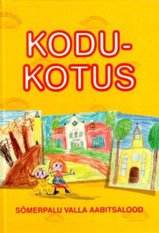 Kodukotus : Sõmerpalu valla aabitsalood Sõmerpalu valla aabitsalood - Kersti Ots