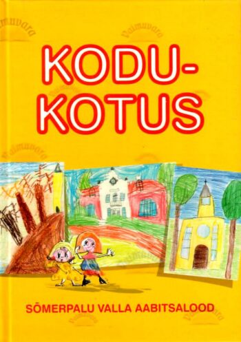 Kodukotus : Sõmerpalu valla aabitsalood Sõmerpalu valla aabitsalood - Kersti Ots
