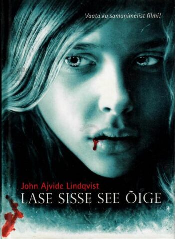 Lase sisse see õige - John Ajvide Lindqvist Lase sisse see õige - John Ajvide Lindqvist