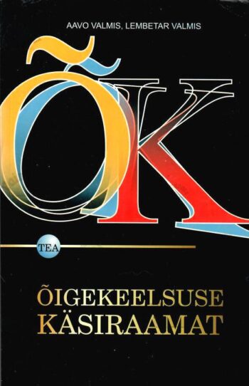 Õigekeelsuse käsiraamat - Aavo Valmis, Lemetar Valmi, 2004 Õigekeelsuse käsiraamat - Aavo Valmis, Lemetar Valmi, 2004