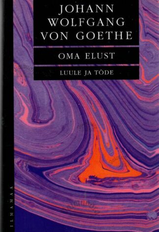 Oma elust. Luule ja tõde - Johann Wolfgang von Goethe