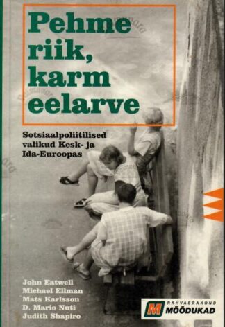 Pehme riik, karm eelarve. Sotsiaalpoliitilised valikud Kesk- ja Ida-Euroopas, 2002