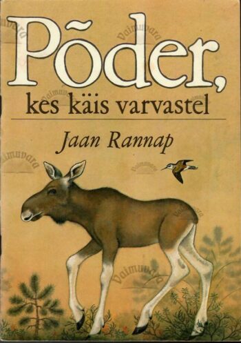 Põder, kes käis varvastel - Jaan Rannap Põder, kes käis varvastel - Jaan Rannap