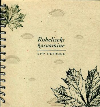 Roheliseks kasvamine - Epp Petrone, 2009