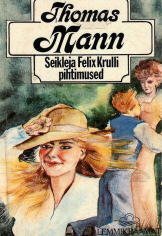 Seikleja Felix Krulli pihtimused - Thomas Mann