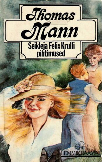 Seikleja Felix Krulli pihtimused - Thomas Mann
