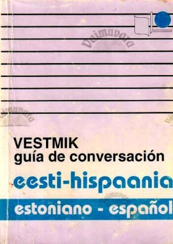 Eesti-Hispaania vestmik. Estoniano-Español guía de conversación, 1994