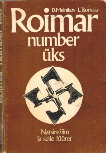 Roimar number üks. Natsirežiim ja selle füürer - Daniil Melnikov, Ljudmil Tšornaja