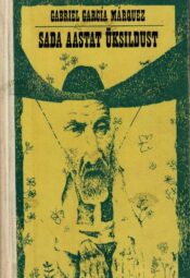Sada aastat üksildust - Gabriel Garcia Marquez, 1975 Sada aastat üksildust - Gabriel Garcia Marquez, 1975