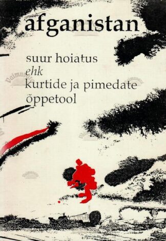 Afganistan. Suur hoiatus ehk kurtide ja pimedate õppetool - Avo-Eduard Susi