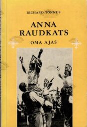 Anna Raudkats oma ajas - Paul Luhtein Anna Raudkats oma ajas - Paul Luhtein