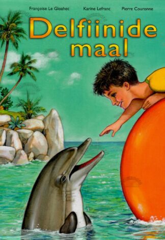 Delfiinide maal - Karine Lefrance, Francoise Le Glohaec