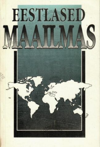 Eestlased maailmas. Ülevaade arvukusest ja paiknemisest - Hill Kulu