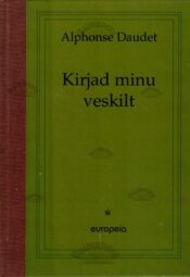 Kirjad minu veskilt - Alphonse Daudet kõvas köites Kirjad minu veskilt - Alphonse Daudet