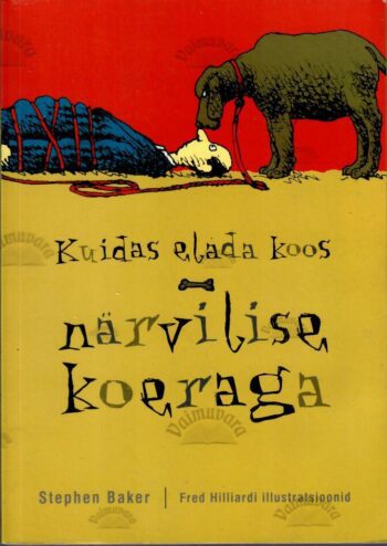 Kuidas elada närvilise koeraga - Stephen Baker, 2004