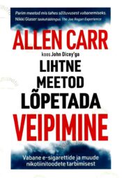 Lihtne meetod lõpetada veipimine - Allen Carr, John Dicey Lihtne meetod lõpetada veipimine - Allen Carr, John Dicey